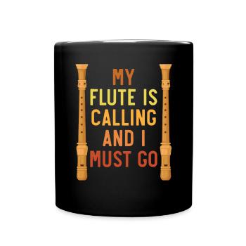My Flute Is Calling And I Must Go Flute Player - Full Colour Mug - black - Front