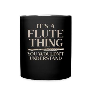 It's A Flute Thing You Wouldn't Understand Flutist - Full Colour Mug - black - Front