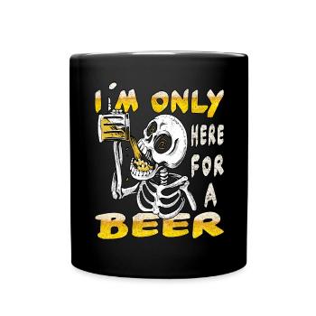 ich bin nur zum bier trinken hier - Tasse einfarbig - Schwarz - Vorne