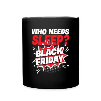 Who Needs Black Friday? Anti Black Friday - Tasse einfarbig - Schwarz - Vorne