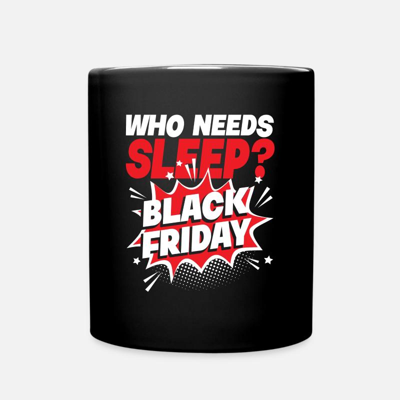 Who Needs Black Friday? Anti Black Friday - Tasse einfarbig - Schwarz
