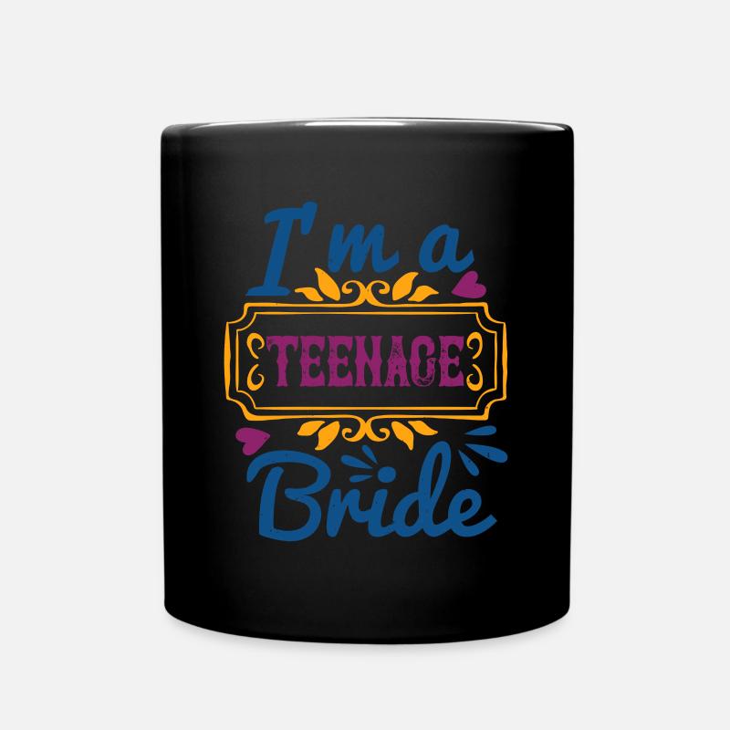 Ich bin eine Braut im Teenageralter - Tasse einfarbig - Schwarz
