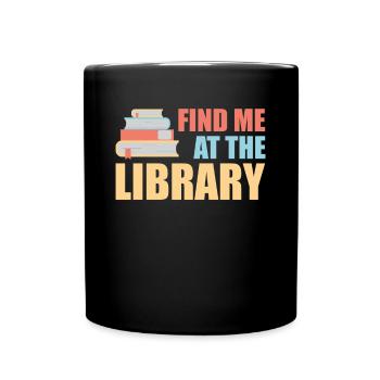Find Me At The Library Shirt Gift - Full Colour Mug - black - Front