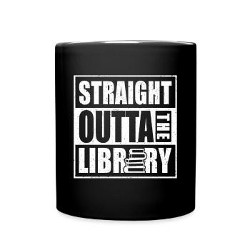 Straight Outta The Library Shirt Geschenk - Tasse einfarbig - Schwarz - Vorne