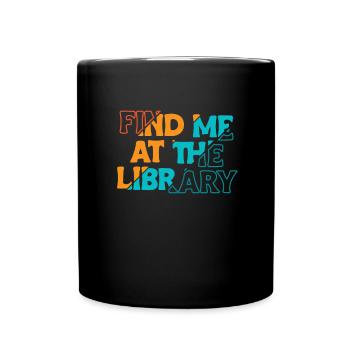 Find Me At The Library Shirt Gift - Full Colour Mug - black - Front