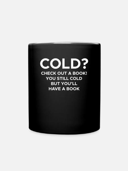 Cold? Librarian Shirt Geschenk - Tasse einfarbig - Schwarz