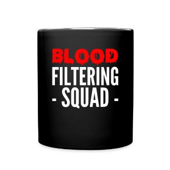Blood Filtering Squad Shirt Gift - Full Colour Mug - black - Front