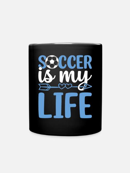 Soccer Is My Life - Soccer Game Soccer Player Socc - Tasse einfarbig - Schwarz