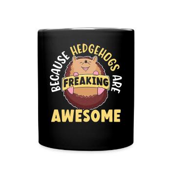 Because Hedgehogs Are Freaking Awesome Hedgie - Full Colour Mug - black - Front