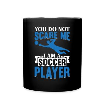 Joueur de football - Tu ne me fais pas peur, je suis un joueur de football - Mug uni - noir - Devant