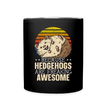 Because Hedgehogs Are Freaking Awesome Hedgie - Full Colour Mug - black - Front