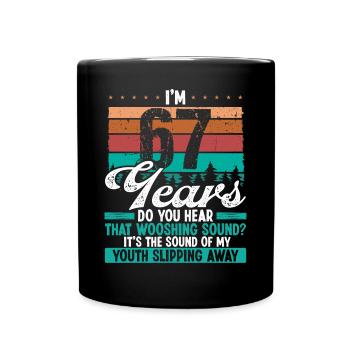 67 Year Old Funny Getting Old Humor Birthday Idea - Tasse einfarbig - Schwarz - Vorne