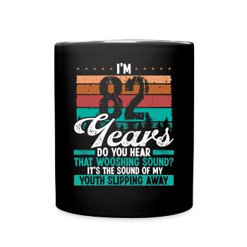 82 Year Old Funny Getting Old Humor Birthday Idea - Full Colour Mug - black - Front