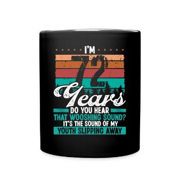 72 Year Old Funny Getting Old Humor Birthday Idea - Tasse einfarbig - Schwarz - Vorne