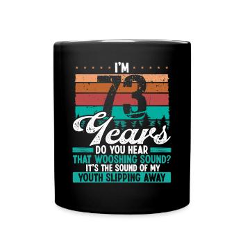 73 Year Old Funny Getting Old Humor Birthday Idea - Tasse einfarbig - Schwarz - Vorne