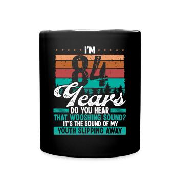84 Year Old Funny Getting Old Humor Birthday Idea - Tasse einfarbig - Schwarz - Vorne