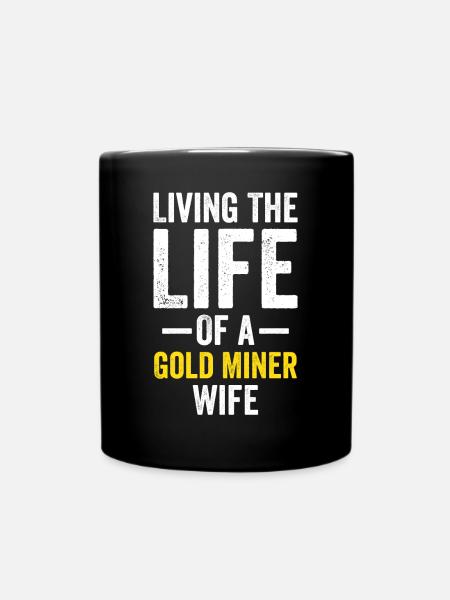 Goldgräber Ehefrau Lustig Goldwaschen Goldgräber D - Tasse einfarbig - Schwarz
