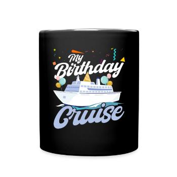 My Birthday Cruise - Full Colour Mug - black - Front