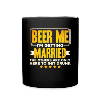 Beer Me Im Getting Married - Full Colour Mug - black - Front
