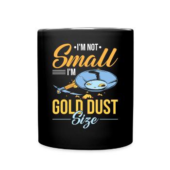 Lustige Goldwäscher Goldsucher Goldgräber Bagger - Tasse einfarbig - Schwarz - Vorne