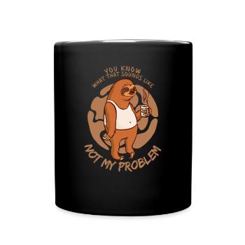Not My Problem Sarcastic Sloth Saying - Full Colour Mug - black - Front