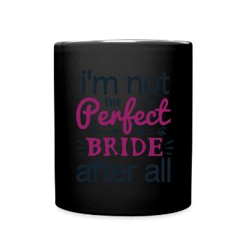 Je ne suis pas la mariée parfaite après tout - Mug uni - noir - Devant