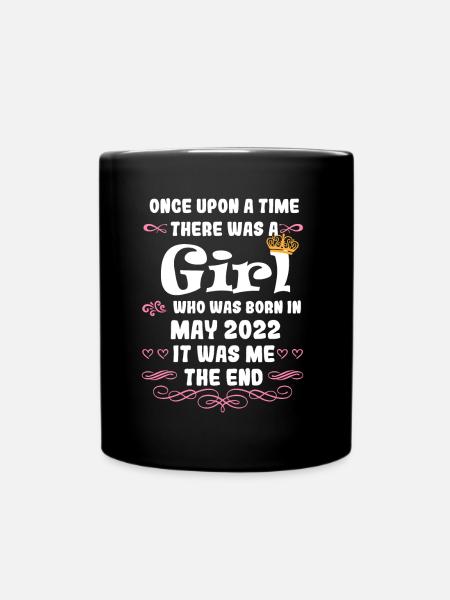 Once upon a time there was a girl. May 2022 Birthday - Full Colour Mug - black