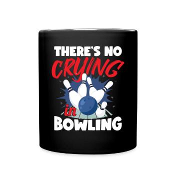 There's No Crying in Bowling - Full Colour Mug - black - Front