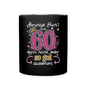 60 Geburtstag Frauen Damen 60 Jahre Geschenk - Tasse einfarbig - Schwarz - Vorne
