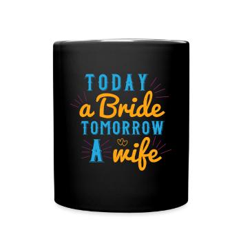 Heute eine Braut morgen eine Frau - Tasse einfarbig - Schwarz - Vorne
