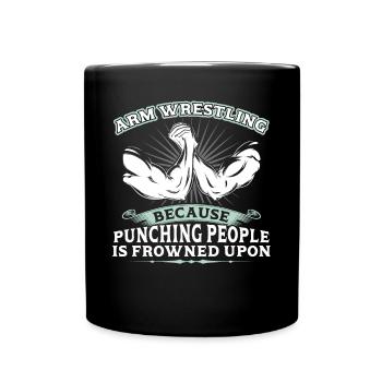Arm Wrestling - Because Punching People - Tasse einfarbig - Schwarz - Vorne