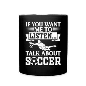 Soccer Player - If You Want Me To Listen Talk Abou - Tasse einfarbig - Schwarz - Vorne