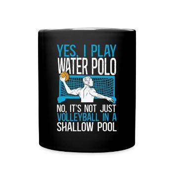 Water Polo Yes, I Play Water Polo - Full Colour Mug - black - Front