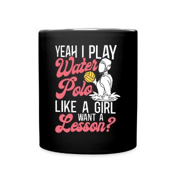 Water Polo Girl yes I Play Water - Full Colour Mug - black - Front