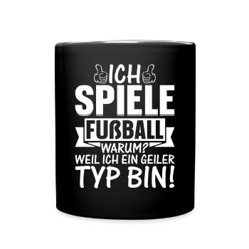 Fußball Spieler - Ich spiele Fußball Weil Ich ein - Tasse einfarbig - Schwarz - Vorne