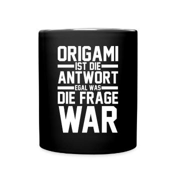Origami ist die Antwort egal was die Frage war - Tasse einfarbig - Schwarz - Vorne