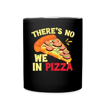 Es gibt kein Wir in Pizza - Tasse einfarbig - Schwarz - Vorne