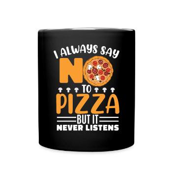 Ich sage immer Nein zu Pizza - Tasse einfarbig - Schwarz - Vorne
