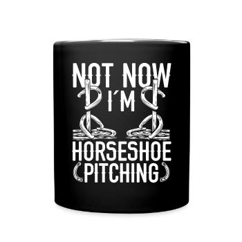 Horseshoe Pitching Game Not now Im Throwing TossHo - Tasse einfarbig - Schwarz - Vorne