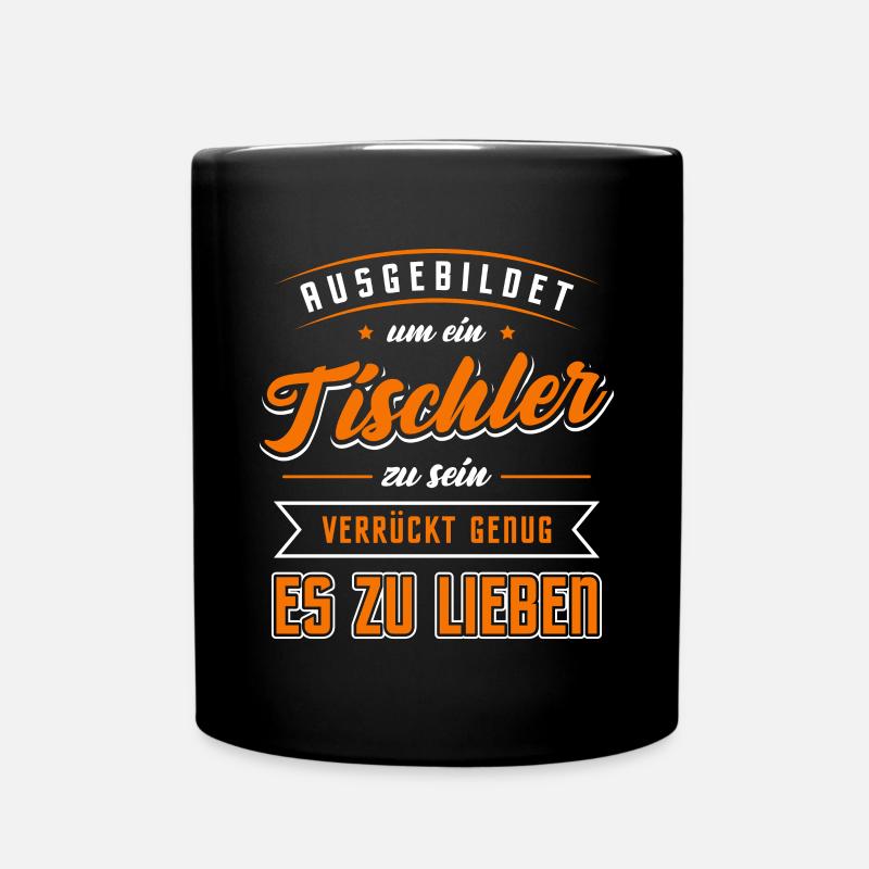 Ausgebildet ein Tischler zu sein/ Holz, Schreiner - Tasse einfarbig - Schwarz