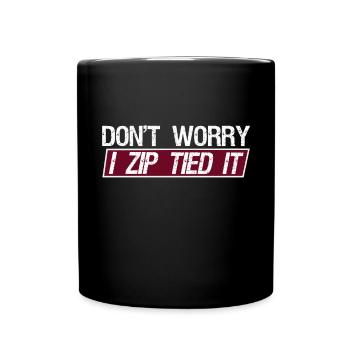 Mach Dir Keine Sorgen, Ich Habe Es Gebunden, Wenn - Tasse einfarbig - Schwarz - Vorne