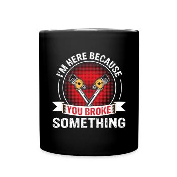 I'm here because you're a funny mechanic - Full Colour Mug - black - Front