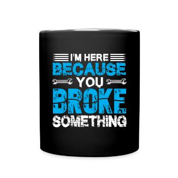 I'm here because you're a funny mechanic - Full Colour Mug - black - Front