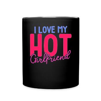 I Love My Hot Girlfriend - Full Colour Mug - black - Front