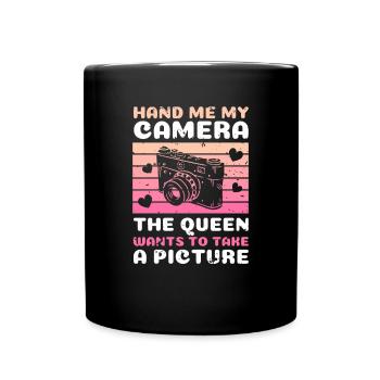 Hand Me My Camera The Queen ... Shirt Geschenk - Tasse einfarbig - Schwarz - Vorne
