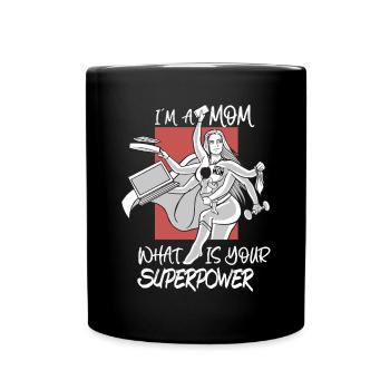IM A Mom Was ist deine Superkraft Lustig - Tasse einfarbig - Schwarz - Vorne