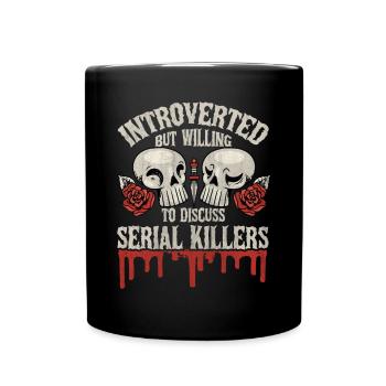Introverti mais prêt à discuter des tueurs en série - Mug uni - noir - Devant