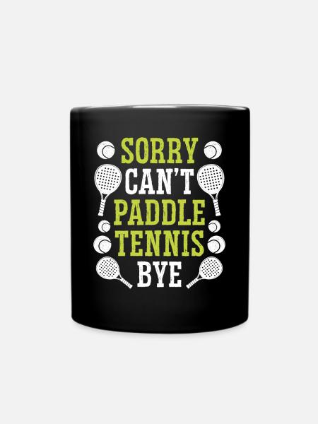 Paddle Tennis Player Funny Sorry Cant Paddle ByePa - Tasse einfarbig - Schwarz