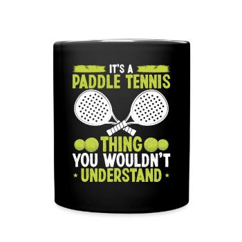 Joueur de paddle-tennis chose que vous ne comprendriez pasP - Mug uni - noir - Devant