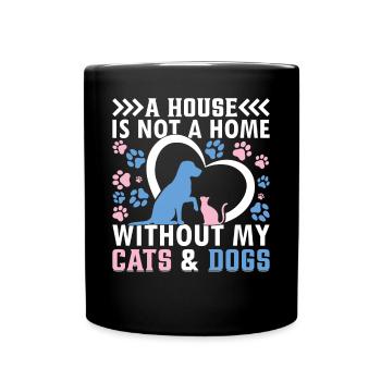 Dog Lover - A House Is Not A Home Without My Cats - Tasse einfarbig - Schwarz - Vorne